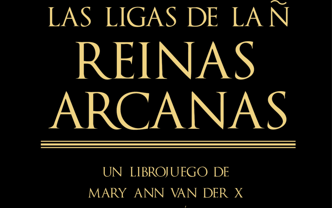 Reinas Arcanas: el librojuego que reúne a las heroínas de Las Ligas de la Ñ